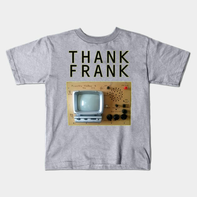 Thank Frank ITC Shirt Kids T-Shirt by JustParanormal1